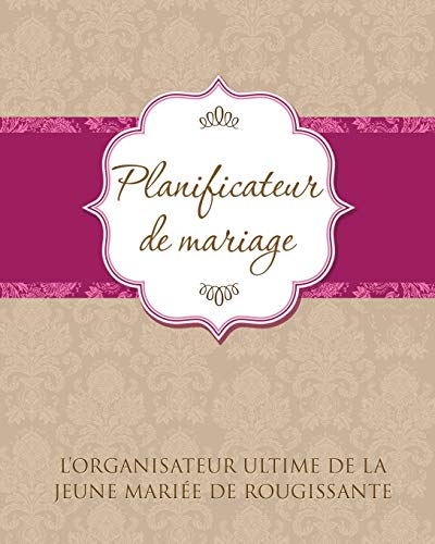 Planificateur de Marriage l'Organisateur Ultime de la Jeune Marie de Rougissant [Paperback]