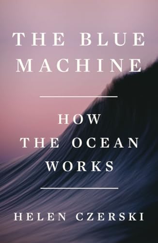 The Blue Machine How the Ocean Works [Hardcover]