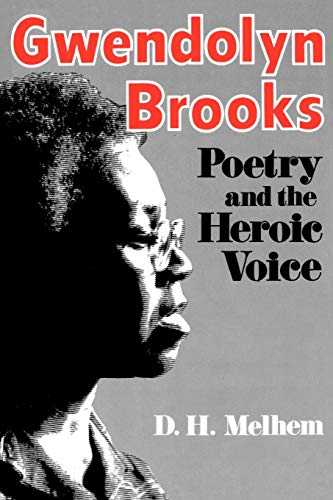 Gwendolyn Brooks Poetry And The Heroic Voice [Paperback]