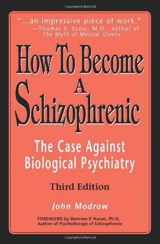 How To Become A Schizophrenic The Case Against Biological Psychiatry [Paperback]