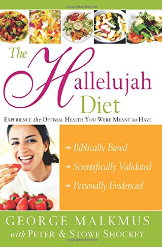 The Hallelujah Diet  Experience The Optimal Health You Were Meant To Have [Paperback]
