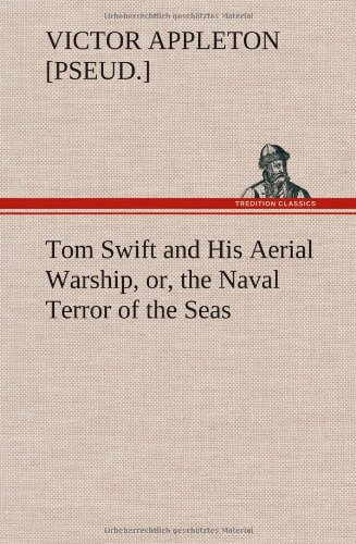 Tom Swift and His Aerial Warship, or, the Naval Terror of the Seas [Hardcover]