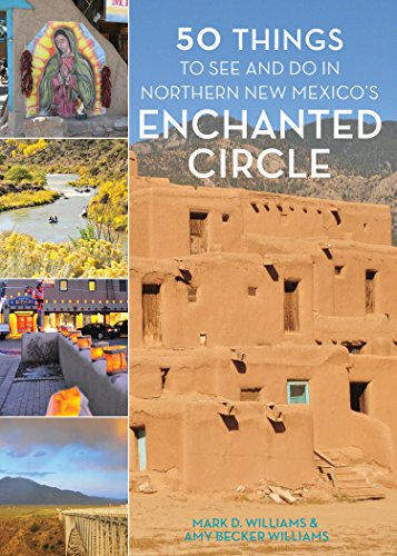 50 Things to See and Do in Northern New Mexico's Enchanted Circle [Hardcover]