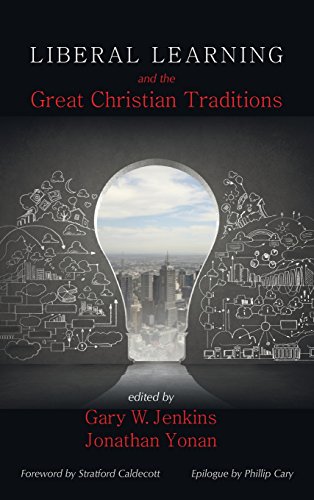 Liberal Learning And The Great Christian Traditions [Hardcover]