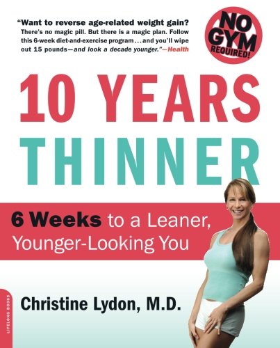 Ten Years Thinner 6 Weeks to a Leaner, Younger-Looking You [Paperback]