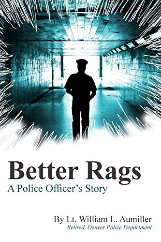 Better Rags A Police Officer's  Story [Paperback]
