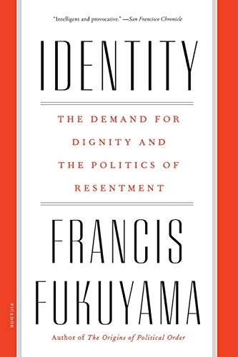 Identity The Demand for Dignity and the Politics of Resentment [Paperback]