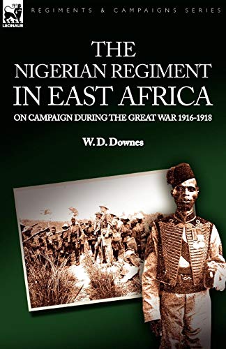 Nigerian Regiment in East Afric  On Campaign During the Great War 1916-1918 [Paperback]