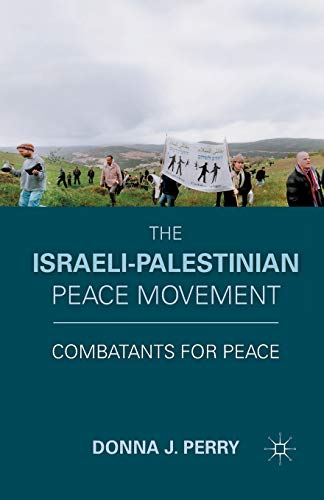 The Israeli-Palestinian Peace Movement Combatants for Peace [Paperback]