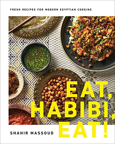 Eat, Habibi, Eat Fresh Recipes for Modern Egyptian Cooking [Hardcover]