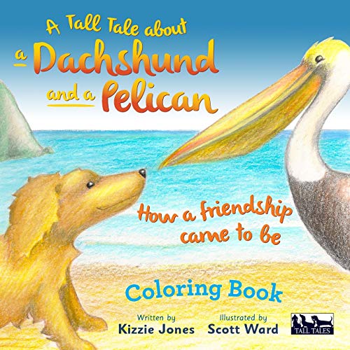A Tall Tale About A Dachshund And A Pelican How A Friendship Came To Be [Paperback]