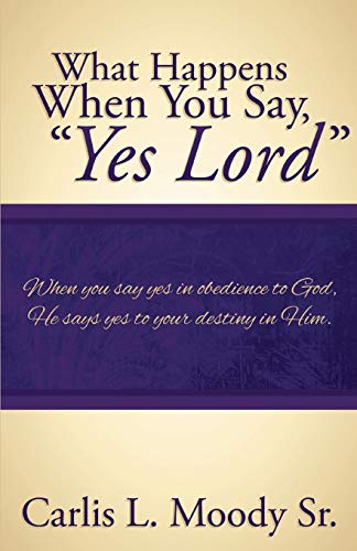 What Happens When You Say  yes Lord  [Paperback]