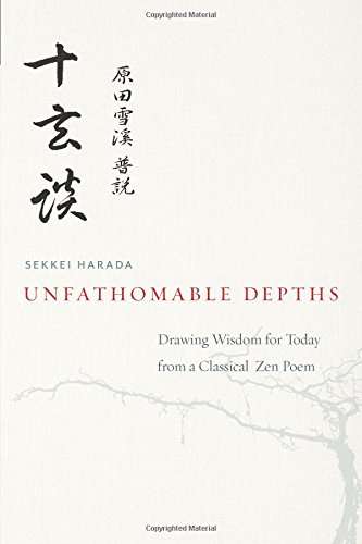 Unfathomable Depths Drawing Wisdom for Today from a Classical Zen Poem [Paperback]