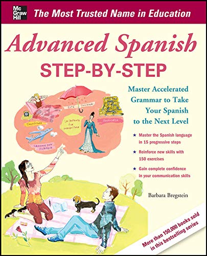Advanced Spanish Step-by-Step: Master Accelerated Grammar to Take Your Spanish t [Paperback]