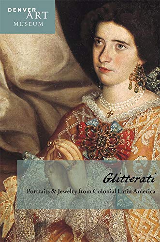 Companion To Glitterati Portraits And Jewelry From Colonial Latin America At Th [Paperback]