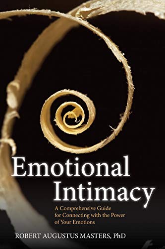 Emotional Intimacy A Comprehensive Guide for Connecting with the Power of Your  [Paperback]
