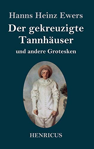 Gekreuzigte Tannhauser Und Andere Grotesken
