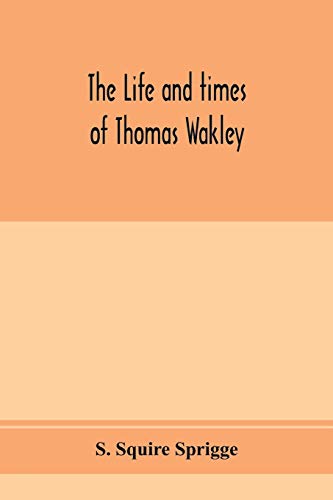 Life And Times Of Thomas Wakley, Founder And First Editor Of The  Lancet  Member