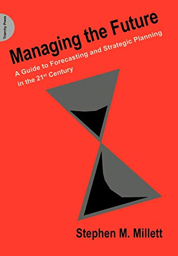 Managing the Future A Guide to Forecasting and Strategic Planning in the 21st C [Paperback]