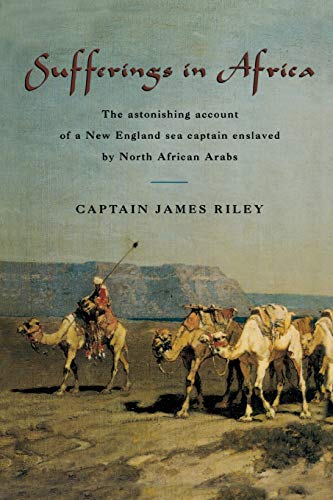 Sufferings in Africa The Astonishing Account Of A New England Sea Captain Ensla [Paperback]