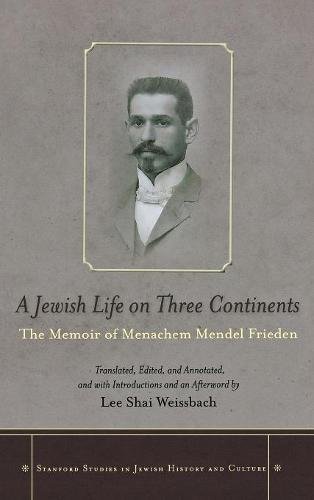 A Jewish Life on Three Continents The Memoir of Menachem Mendel Frieden [Hardcover]