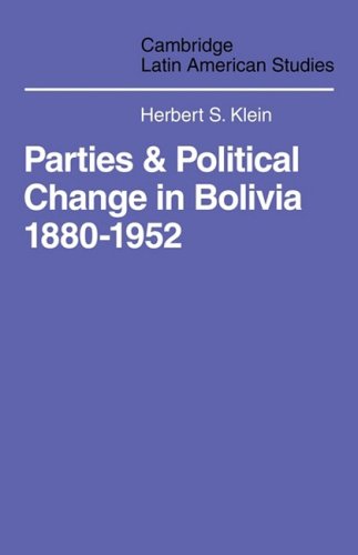 Parties and Politcal Change in Bolivia 1880-1952 [Paperback]