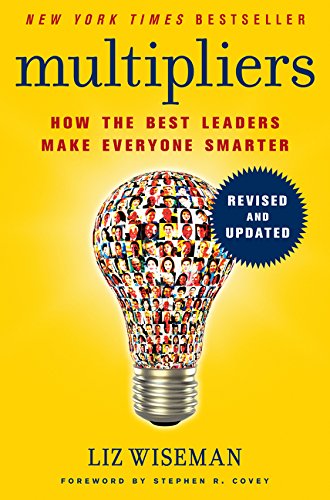 Multipliers, Revised and Updated How the Best Leaders Make Everyone Smarter [Hardcover]