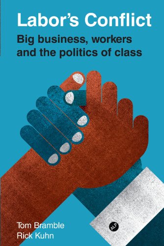 Labor's Conflict Big Business, Workers and the Politics of Class [Paperback]