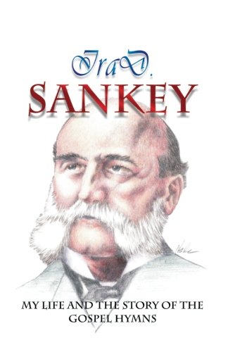 My Life And The Story Of The Gospel Hymns [Paperback]