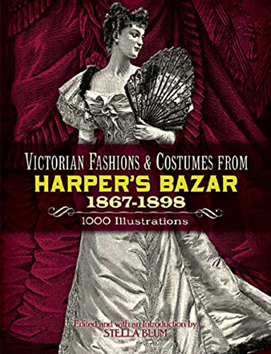 Victorian Fashions and Costumes from Harper's Bazar, 1867-1898 [Paperback]