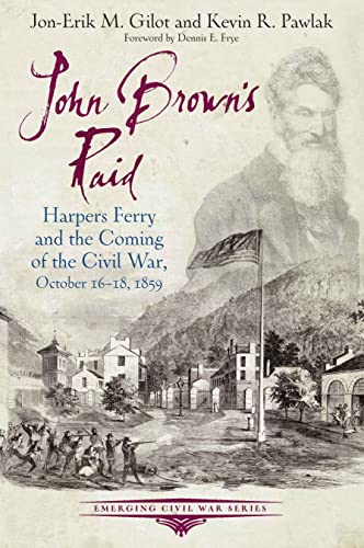 John Brown's Raid Harpers Ferry and the Coming of the Civil War, October 16-18, [Paperback]