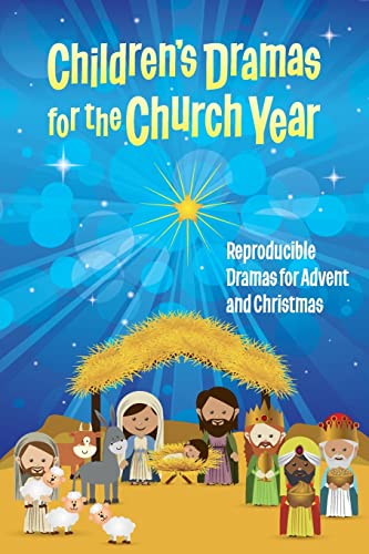Children's Dramas For The Church Year Reproducible Dramas For Advent And Christ [Paperback]