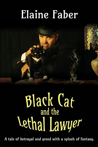 Black Cat And The Lethal Lawyer A Tale Of Betrayal And Greed With A Splash Of F [Paperback]