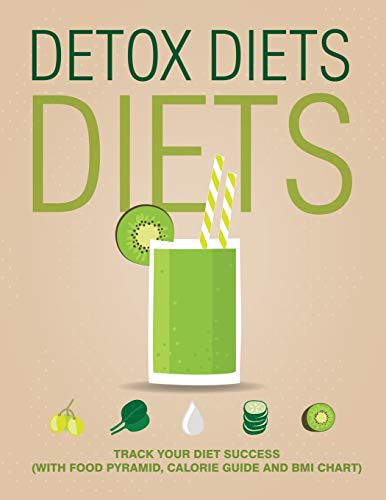 Detox Diets Diet Track Your Diet Success (with Food Pyramid, Calorie Guide And  [Paperback]