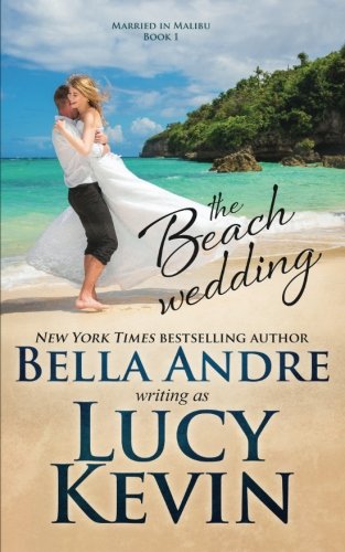 The Beach Wedding (married In Malibu, Book 1) Sweet Contemporary Romance (volum [Paperback]