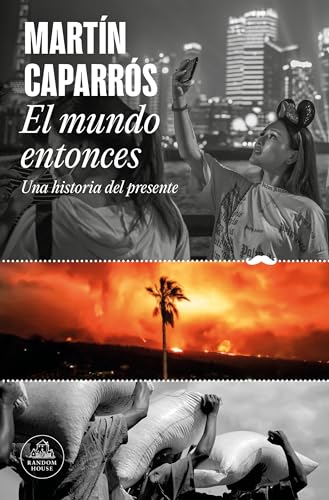 El mundo entonces Una historia del presente / The World Then A History of the  [Paperback]