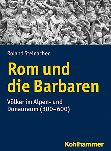 Rom und die Barbaren Volker im Alpen- und Donauraum (300-600) [Paperback]