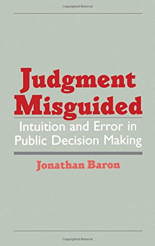 Judgment Misguided Intuition and Error in Public Decision Making [Hardcover]