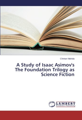 Study of Isaac Asimov's the Foundation Trilogy As Science Fiction [Paperback]