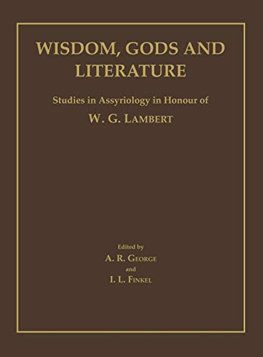 Wisdom, Gods and Literature Studies in Assyriology in Honour of W. G. Lambert [Hardcover]