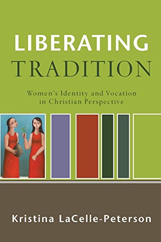 Liberating Tradition Women's Identity and Vocation in Christian Perspective [Paperback]