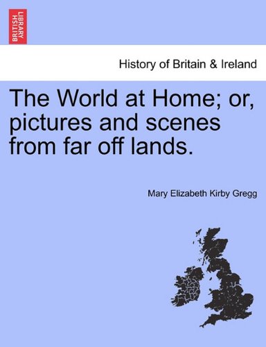 World at Home or, pictures and scenes from far off Lands [Paperback]