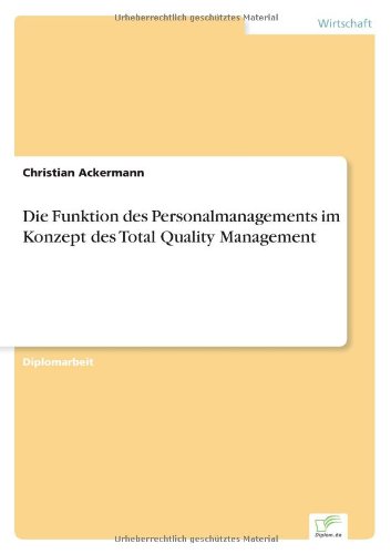 Die Funktion des Personalmanagements Im Konzept des Total Quality Management [Paperback]