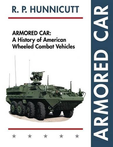 Armored Car A History Of American Wheeled Combat Vehicles [Paperback]