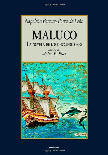 Maluco, La Novela De Los Descubridores (spanish Edition) [Paperback]