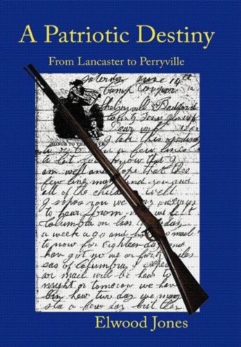 Patriotic Destiny  From Lancaster to Perryville [Paperback]