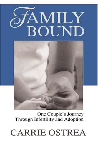 Family Bound One Couple's Journey Through Infertility And Adoption [Paperback]