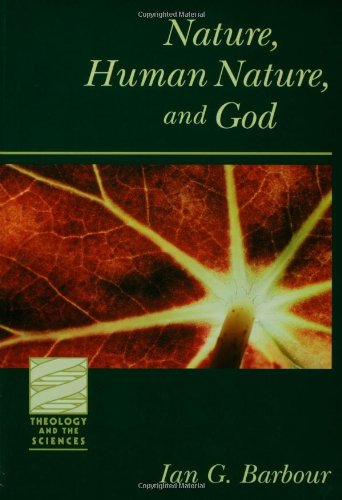 Nature, Human Nature, And God (theology And The Sciences Series) [Paperback]