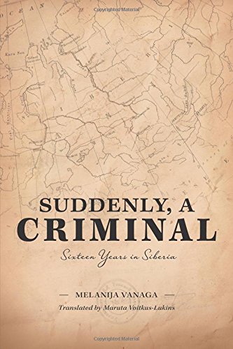 Suddenly, A Criminal Sixteen Years In Siberia [Hardcover]
