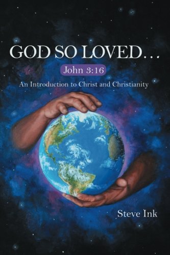 God So Loved... John 316 An Introduction To Christ And Christianity [Paperback]
